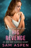 His Revenge: An Age Gap Cuckold Short (eBook, ePUB) His Revenge: An Age Gap Cuckold Short (eBook, ePUB)