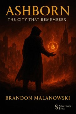 Ashborn: The City That Remembers (Echoes Of Ashborn, #1) (eBook, ePUB) - Malanowski, Brandon Ashborn: The City That Remembers (Echoes Of Ashborn, #1) (eBook, ePUB) - Malanowski, Brandon