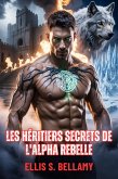 Les Héritiers Secrets de l'Alpha Rebelle (eBook, ePUB)