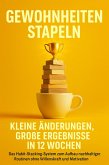 Gewohnheiten stapeln: Kleine Änderungen, große Ergebnisse in 12 Wochen (eBook, ePUB)