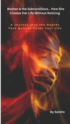 Cover Woman & the Subconscious... How She Creates Her Life Without Noticing (eBook, ePUB)