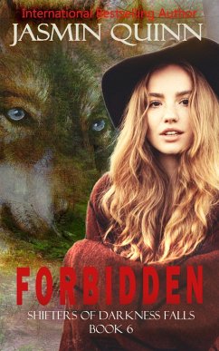 Forbidden (Shifters of Darkness Falls, #6) (eBook, ePUB) - Quinn, Jasmin Forbidden (Shifters of Darkness Falls, #6) (eBook, ePUB) - Quinn, Jasmin