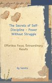 The Secrets of Self-Discipline - Power Without Struggle (eBook, ePUB)