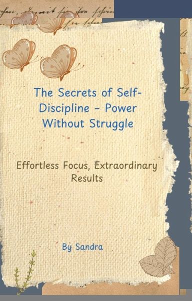 The Secrets of Self-Discipline - Power Without Struggle (eBook, ePUB)