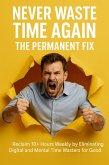 Never Waste Time Again: The Permanent Fix (eBook, ePUB)