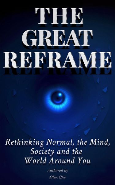 The Great Reframe: Rethinking Normal, the Mind, Society and the World Around You (eBook, ePUB)