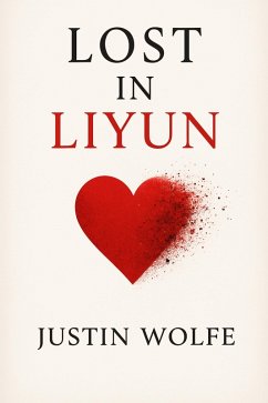 Lost in Liyun (eBook, ePUB) - Wolfe, Justin