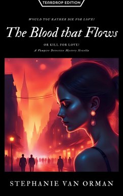 The Blood That Flows (Teardrop Edition) (eBook, ePUB) - Orman, Stephanie van