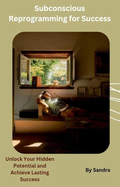 Subconscious Reprogramming for Success (eBook, ePUB) Subconscious Reprogramming for Success (eBook, ePUB)