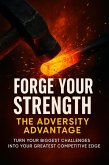 Forge Your Strength: The Adversity Advantage (eBook, ePUB)