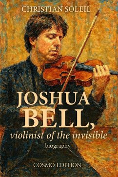 Joshua Bell, violinist of the invisible (eBook, ePUB) - Soleil, Christian Joshua Bell, violinist of the invisible (eBook, ePUB) - Soleil, Christian