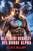 Gli Eredi Segreti del Rogue Alpha (eBook, ePUB)