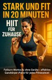 Stark und fit in 20 Minuten: HIIT für Zuhause (eBook, ePUB)