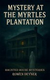 Mystery at the Myrtles Plantation (Haunted House Mysteries, #3) (eBook, ePUB) Mystery at the Myrtles Plantation (Haunted House Mysteries, #3) (eBook, ePUB)