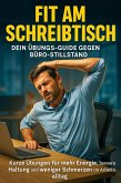 Fit am Schreibtisch: Dein Übungs-Guide gegen Büro-Stillstand (eBook, ePUB)
