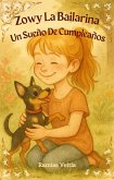Zowy La Bailarina Un Sueño De Cumpleaños (LAS AVENTURAS DE ZOWY LA BAILARINA, #4) (eBook, ePUB)
