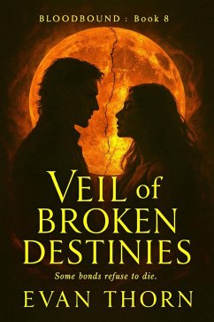 Veil of Broken Destinies (BLOODBOUND, #8) (eBook, ePUB) - Thorn, Evan Veil of Broken Destinies (BLOODBOUND, #8) (eBook, ePUB) - Thorn, Evan