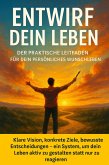 Entwirf dein Leben: Der praktische Leitfaden für dein persönliches Wunschleben (eBook, ePUB)