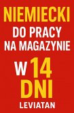 Niemiecki do pracy na magazynie w 14 dni. Gotowe zwroty, które naprawde wykorzystasz na zmianie (eBook, ePUB)