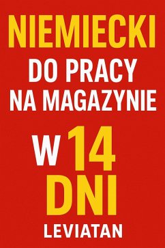 Niemiecki do pracy na magazynie w 14 dni. Gotowe zwroty, które naprawde wykorzystasz na zmianie (eBook, ePUB) - Leviatan