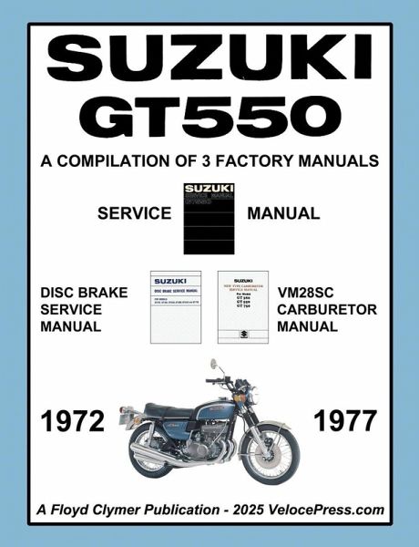 SUZUKI GT550 WORKSHOP MANUAL 1972 to 1977 - A COMPILATION OF 3 ORIGINAL SUZUKI FACTORY MANUALS SUZUKI GT550 WORKSHOP MANUAL 1972 to 1977 - A COMPILATION OF 3 ORIGINAL SUZUKI FACTORY MANUALS