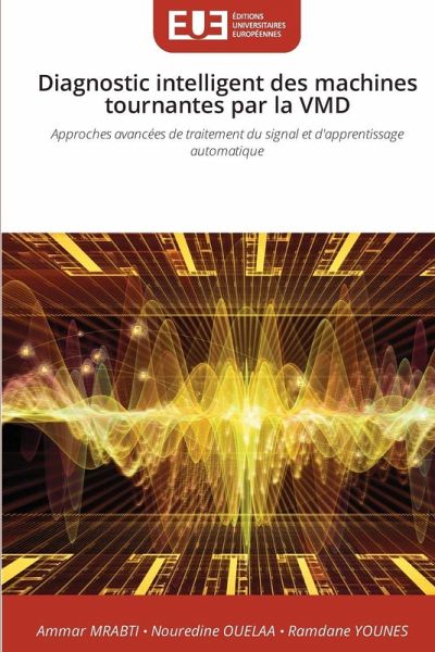Diagnostic intelligent des machines tournantes par la VMD Diagnostic intelligent des machines tournantes par la VMD