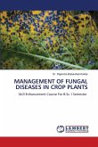 MANAGEMENT OF FUNGAL DISEASES IN CROP PLANTS