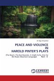PEACE AND VIOLENCE IN HAROLD PINTER'S PLAYS PEACE AND VIOLENCE IN HAROLD PINTER'S PLAYS