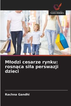 Cover M¿odzi cesarze rynku: rosn¿ca si¿a perswazji dzieci