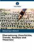Übersetzung (Geschichte, Trends, Ansätze und Theorien) Übersetzung (Geschichte, Trends, Ansätze und Theorien)
