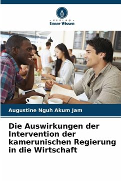Cover Die Auswirkungen der Intervention der kamerunischen Regierung in die Wirtschaft