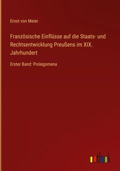 Französische Einflüsse auf die Staats- und Rechtsentwicklung Preußens im XIX. Jahrhundert