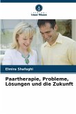 Paartherapie, Probleme, Lösungen und die Zukunft Paartherapie, Probleme, Lösungen und die Zukunft