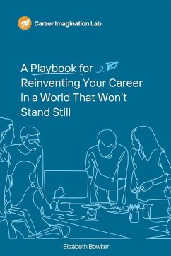 Cover A Playbook for Reinventing Your Career in a World That Won't Stand Still