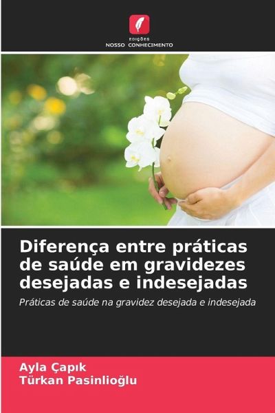 Diferença entre práticas de saúde em gravidezes desejadas e indesejadas Diferença entre práticas de saúde em gravidezes desejadas e indesejadas