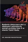 Badanie dotycz¿ce p¿ci a zdolno¿ci poznawcze w¿ród uczniów klas 9 w stanie Tamil Nadu