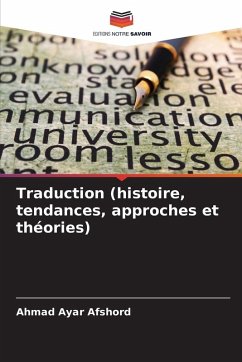 Traduction (histoire, tendances, approches et théories) - Ayar Afshord, Ahmad Traduction (histoire, tendances, approches et théories) - Ayar Afshord, Ahmad