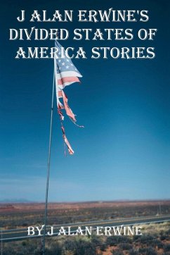 Cover J Alan Erwine's Divided States of America Stories
