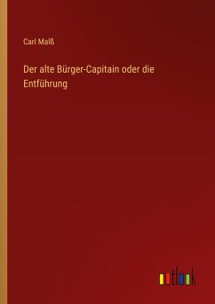 Der alte Bürger-Capitain oder die Entführung