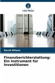Finanzberichterstattung: Ein Instrument für Investitionen Finanzberichterstattung: Ein Instrument für Investitionen