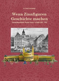 Cover Wenn Zinnfiguren Geschichte machen - Zinnspielwarenfabrik Theodor Krause 1853-1943