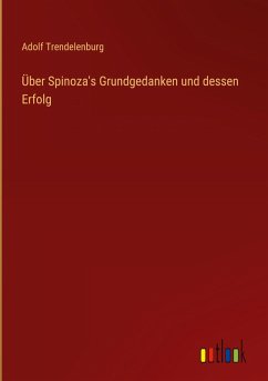 Über Spinoza's Grundgedanken und dessen Erfolg
