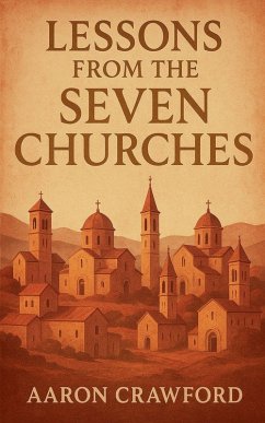 Lessons from the Seven Churches - Crawford, Aaron