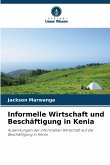 Informelle Wirtschaft und Beschäftigung in Kenia Informelle Wirtschaft und Beschäftigung in Kenia