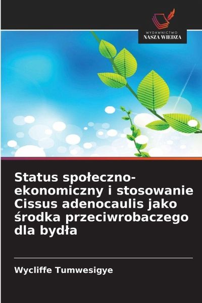 Status spo¿eczno-ekonomiczny i stosowanie Cissus adenocaulis jako ¿rodka przeciwrobaczego dla byd¿a Status spo¿eczno-ekonomiczny i stosowanie Cissus adenocaulis jako ¿rodka przeciwrobaczego dla byd¿a