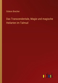 Das Transcendentale, Magie und magische Heilarten im Talmud - Brecher, Gideon
