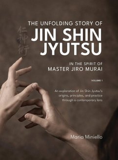 The Unfolding Story of Jin Shin Jyutsu; In the Spirit of Master Jiro Murai - Miniello, Maria
