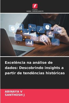 Excelência na análise de dados: Descobrindo insights a partir de tendências históricas - V, ABINAYA;J, Santhosh
