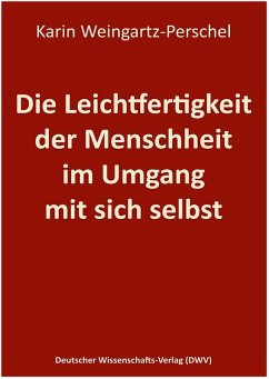 Cover Die Leichtfertigkeit der Menschheit im Umgang mit sich selbst