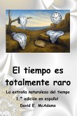 El tiempo es totalmente raro El tiempo es totalmente raro